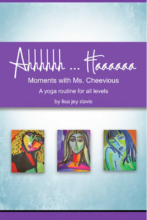 Ahhhhhh...Haaaaaa Moments with Ms. Cheevious - A Yoga Routine for All Levels by Lisa Jey Davis
